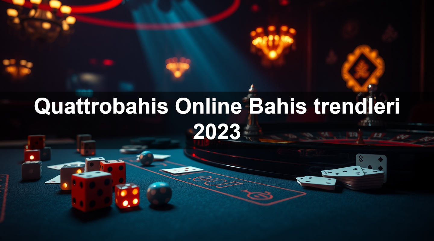 quattrobahis online bahis trendleri 2023 1779244352745