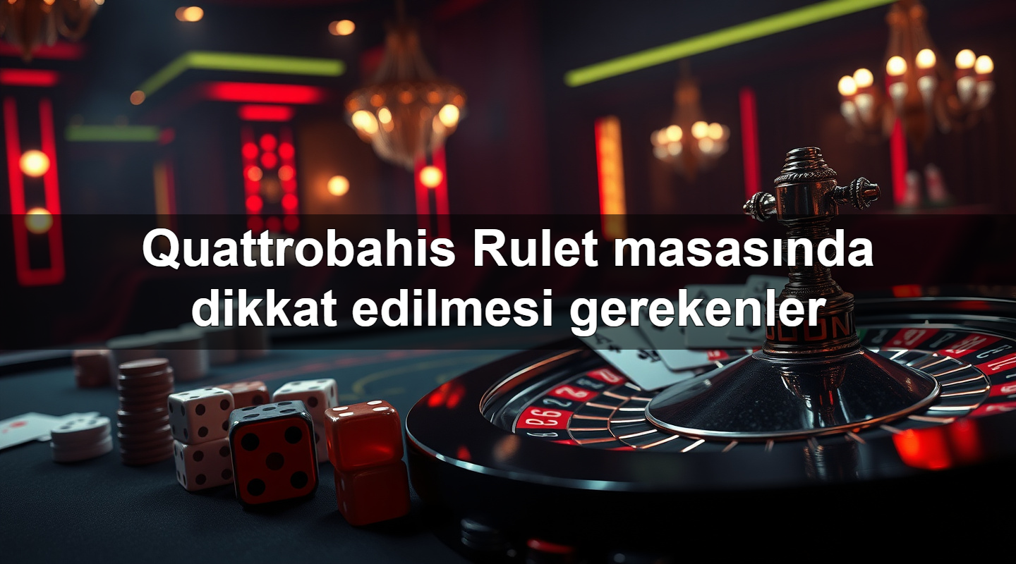 quattrobahis rulet masas nda dikkat edilmesi gerekenler 1779244497080
